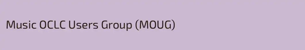 Music OCLC Users Group (MOUG)